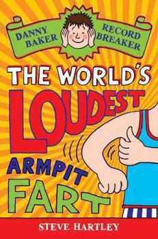 Paperback The World's Loudest Armpit Fart (3) (Danny Baker Record Breaker) Book