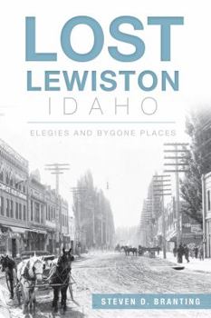 Paperback Lost Lewiston, Idaho: Elegies and Bygone Places Book