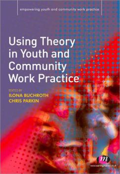 Paperback Using Theory in Youth and Community Work Practice Book