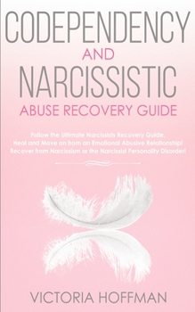 Paperback Codependency and Narcissistic Abuse Recovery Guide: Cure Your Codependent & Narcissist Personality Disorder and Relationships! Follow The Ultimate Use Book