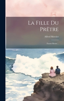 Hardcover La Fille Du Prêtre: Fausse Route... [French] Book