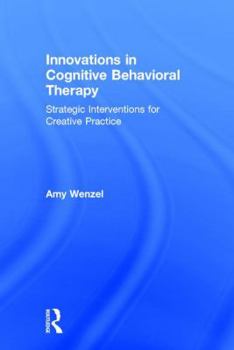 Hardcover Innovations in Cognitive Behavioral Therapy: Strategic Interventions for Creative Practice Book