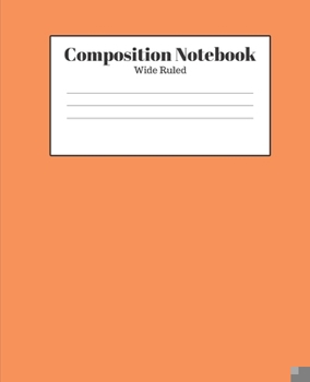 Paperback Composition Notebook - Wide Ruled: Orange Lined School Journal for Children Kids Girls Boys Teens Women Book