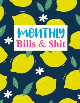 Paperback Monthly Bills & $hit: Nifty Daily Weekly & Monthly Calendar Expense Tracker Organizer For Budget Planner And Financial Planner Workbook Book