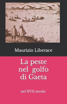 Paperback La peste nel golfo di Gaeta: nel XVII secolo [Italian] Book