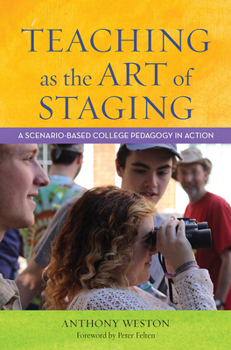 Paperback Teaching as the Art of Staging: A Scenario-Based College Pedagogy in Action Book