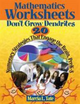 Paperback Mathematics Worksheets Don&#8242;t Grow Dendrites: 20 Numeracy Strategies That Engage the Brain, Prek-8 Book