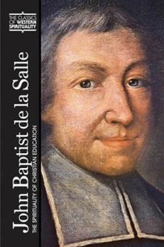 John Baptist de La Salle: The Spirituality of Christian Education (Classics of Western Spirituality)