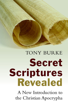 Paperback Secret Scriptures Revealed: A New Introduction to the Christian Apocrypha Book