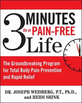Paperback 3 Minutes to a Pain-Free Life: The Groundbreaking Program for Total Body Pain Prevention and Rapid Relief Book