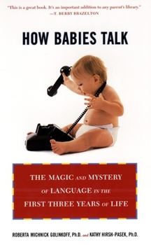 Paperback How Babies Talk: How Babies Talk: The Magic and Mystery of Language in the First Three Years of Life Book