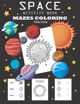 Paperback Space Activity Book Mazes, Coloring, Tracing: Space Activity Book for Kids Ages 4-8, A Maze Activity Book for Kids, Fun First Mazes for Kids 4-8, Acti Book