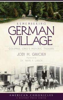 Hardcover Remembering German Village: Columbus, Ohio's Historic Treasure Book