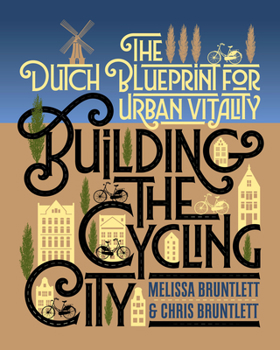 Paperback Building the Cycling City: The Dutch Blueprint for Urban Vitality Book