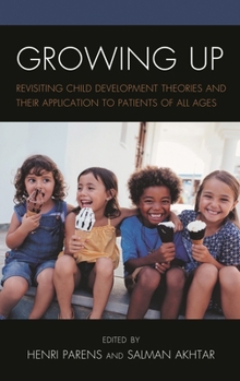 Hardcover Growing Up: Revisiting Child Development Theories and their Application to Patients of all Ages Book