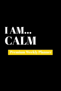Paperback I Am Calm: Premium Weekly Planner Book