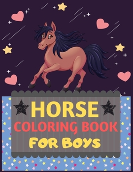 Horse Coloring Book For Boys: Adorable coloring pages with Horses Perfect Horse Lover gift Horse Rider gift Presents Birthday Gift for Horse Lover & Horse Rider men women Christmas Gift