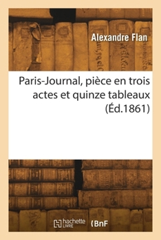 Paperback Paris-Journal, pièce en trois actes et quinze tableaux [French] Book