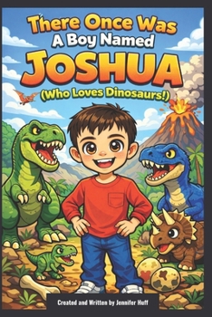 Paperback There Once Was a Boy Named Joshua (Who Loved Dinosaurs!) Book