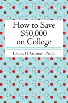 Paperback How to Save $50,000 on College Book