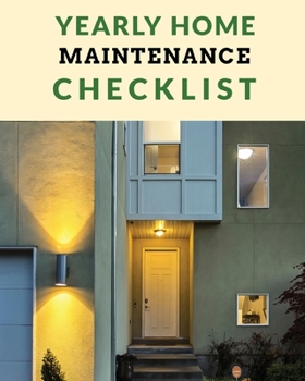 Paperback Yearly Home Maintenance Check List: Yearly Home Maintenance For Homeowners Investors HVAC Yard Inventory Rental Properties Home Repair Schedule Book