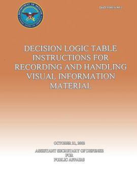 Paperback Decision Logic Table Instructions for Recording and Handling Visual Information Material (DoD 5040.6-M-1) Book