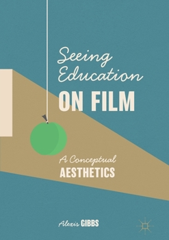 Paperback Seeing Education on Film: A Conceptual Aesthetics Book