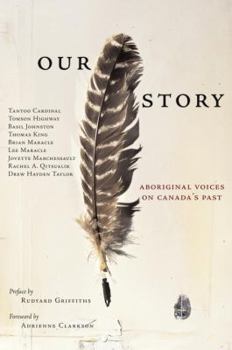 Hardcover Our Story: Aboriginal Voices on Canada's Past Book