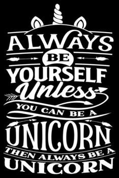 Paperback Always be yourself: unless you can be a Unicorn Book