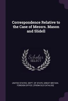 Paperback Correspondence Relative to the Case of Messrs. Mason and Slidell Book