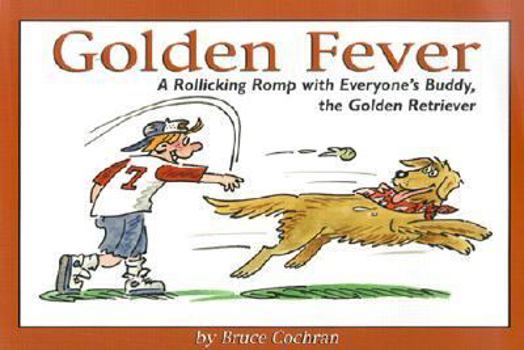 Paperback Golden Fever: A Rollicking Romp with Everyone's Buddy, the Golden Retriever Book