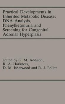 Paperback Practical Developments in Inherited Metabolic Disease: DNA Analysis, Phenylketonuria and Screening for Congenital Adrenal Hyperplasia: Proceedings of Book