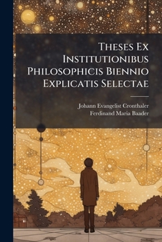 Paperback Theses Ex Institutionibus Philosophicis Biennio Explicatis Selectae Book
