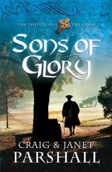 Sons of Glory (The Thistle and the Cross #3) - Book #3 of the Thistle and the Cross