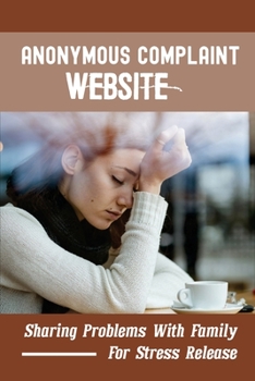 Paperback Anonymous Complaint Website: Sharing Problems With Family For Stress Release: Story About Blogging Book