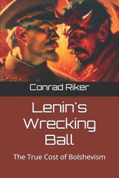 Lenin's Wrecking Ball: The True Cost of Bolshevism (Redpilled Progressive (satire))