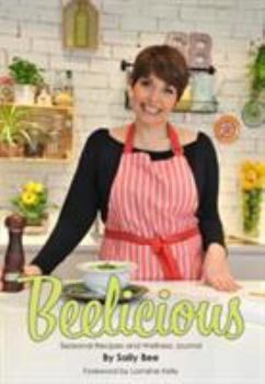 Paperback Beelicious: Seasonal Recipes and Wellness Journal 2017 Book