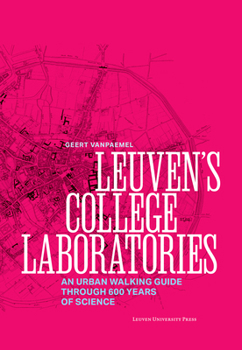 Paperback Leuven's College Laboratories: An Urban Walking Guide Through 600 Years of Science Book