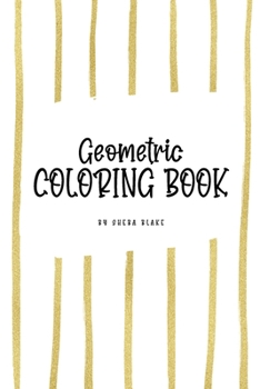 Geometric Patterns Coloring Book for Young Adults and Teens (6x9 Coloring Book / Activity Book)