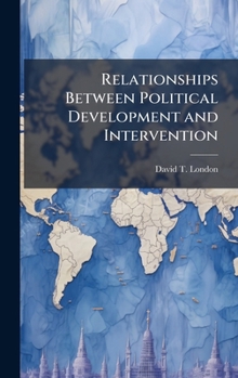 Hardcover Relationships Between Political Development and Intervention Book