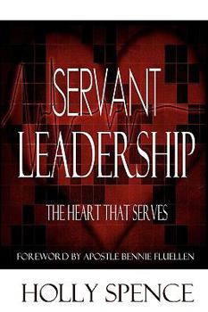 Paperback Servant Leadership The Heart That Serves Book