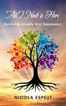 Paperback All I Need Is Here: Surviving Anxiety and Depression Book