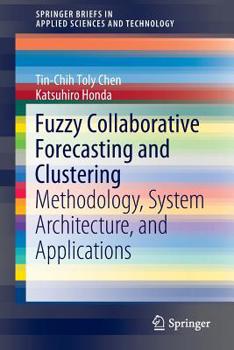 Paperback Fuzzy Collaborative Forecasting and Clustering: Methodology, System Architecture, and Applications Book