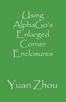 Paperback Using Alphago's Enlarged Corner Enclosures Book