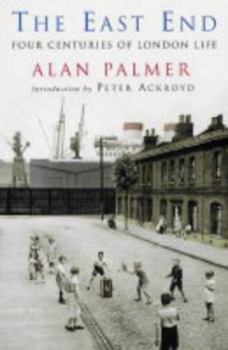 The East End: Four Centuries of London Life