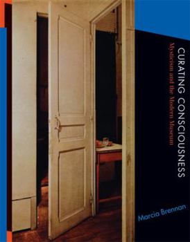 Hardcover Curating Consciousness: Mysticism and the Modern Museum Book