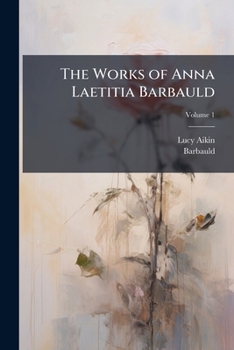 The Works of Anna L�titia Barbauld, Volume 1