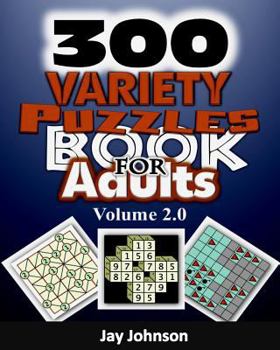 Paperback 300 Variety Puzzles Book For Adults Volume 2.0: The Ultimate Large Print Kids & Adults Alike Variety Puzzles and Games Puzzle Book! [Large Print] Book