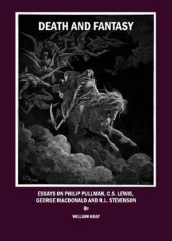 Hardcover Death and Fantasy: Essays on Philip Pullman, C. S. Lewis, George MacDonald and R. L. Stevenson Book