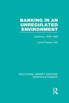 Hardcover Banking in an Unregulated Environment (RLE Banking & Finance): California, 1878-1905 Book